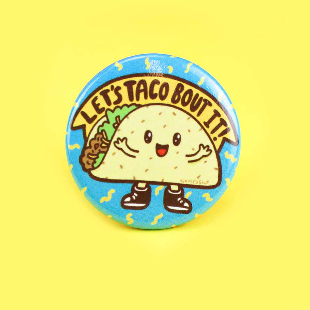 Funny Taco Pun, Taco 'Bout It Pin, Funny Taco Gift, Taco Lover, Pinback Button, Taco Tuesday, Illustrated Gift For Her or Him, Metal Pins