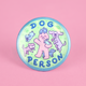 Dog Person Pinback Button