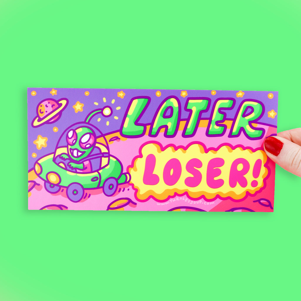 Later Loser Alien UFO Cruser Bumper Sticker