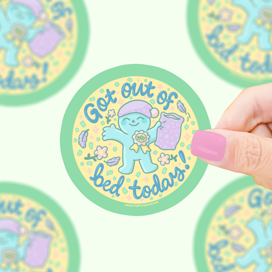 Got Out Of Bed Today Vinyl Sticker