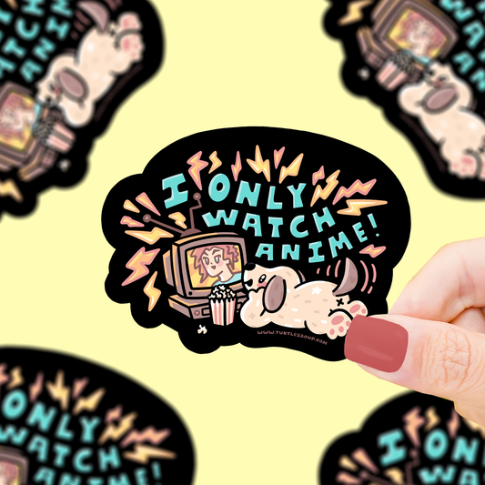 I Only Watch Anime Vinyl Sticker