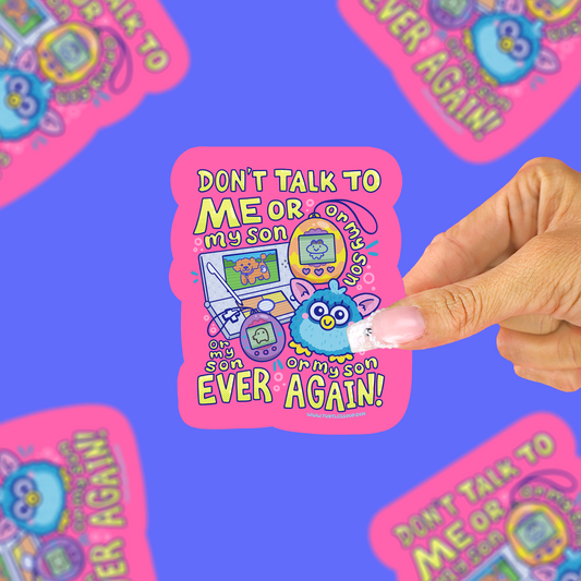 A hand holds a bright pink die-cut sticker featuring a cartoon blue creature and the text 'DON'T TALK TO ME OR MY SON EVER AGAIN!' against a vivid blue background with blurred duplicate sticker images.
