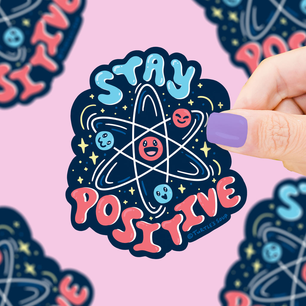 Stay-Positive-Science-Atoms-Protons-Vinyl-Sticker-by-Turtles-Soup