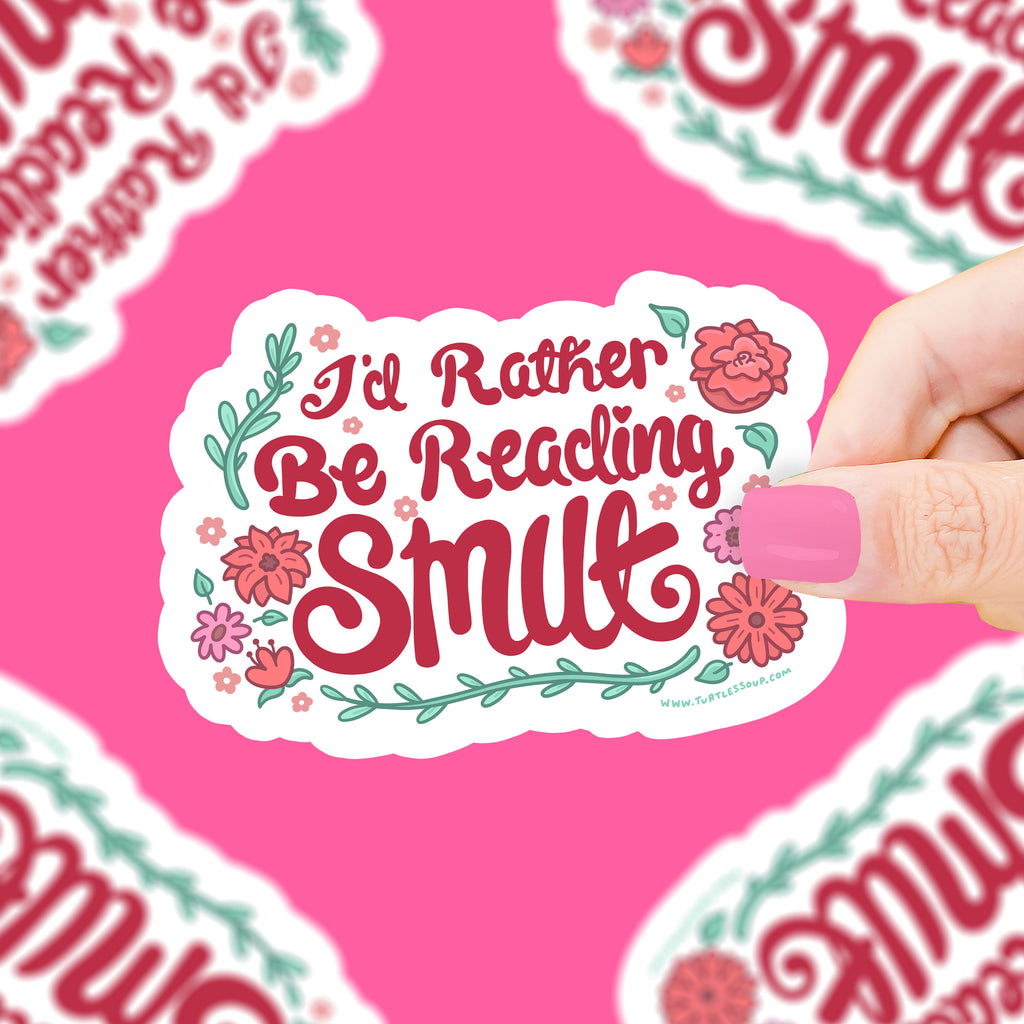 Text that says "I'd rather be reading smut" with red and pink flowers and leaves