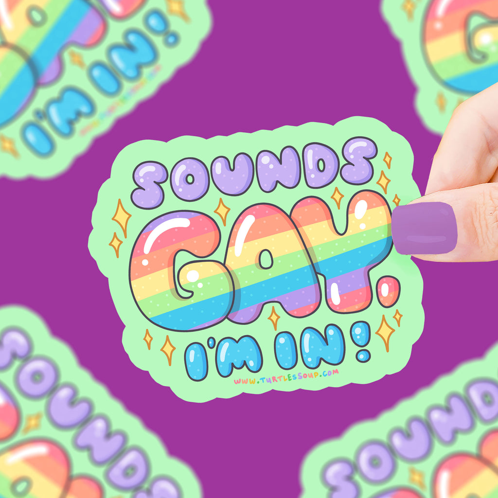 text that says "sounds gay, i'm in" and the word gay has a rainbow in it