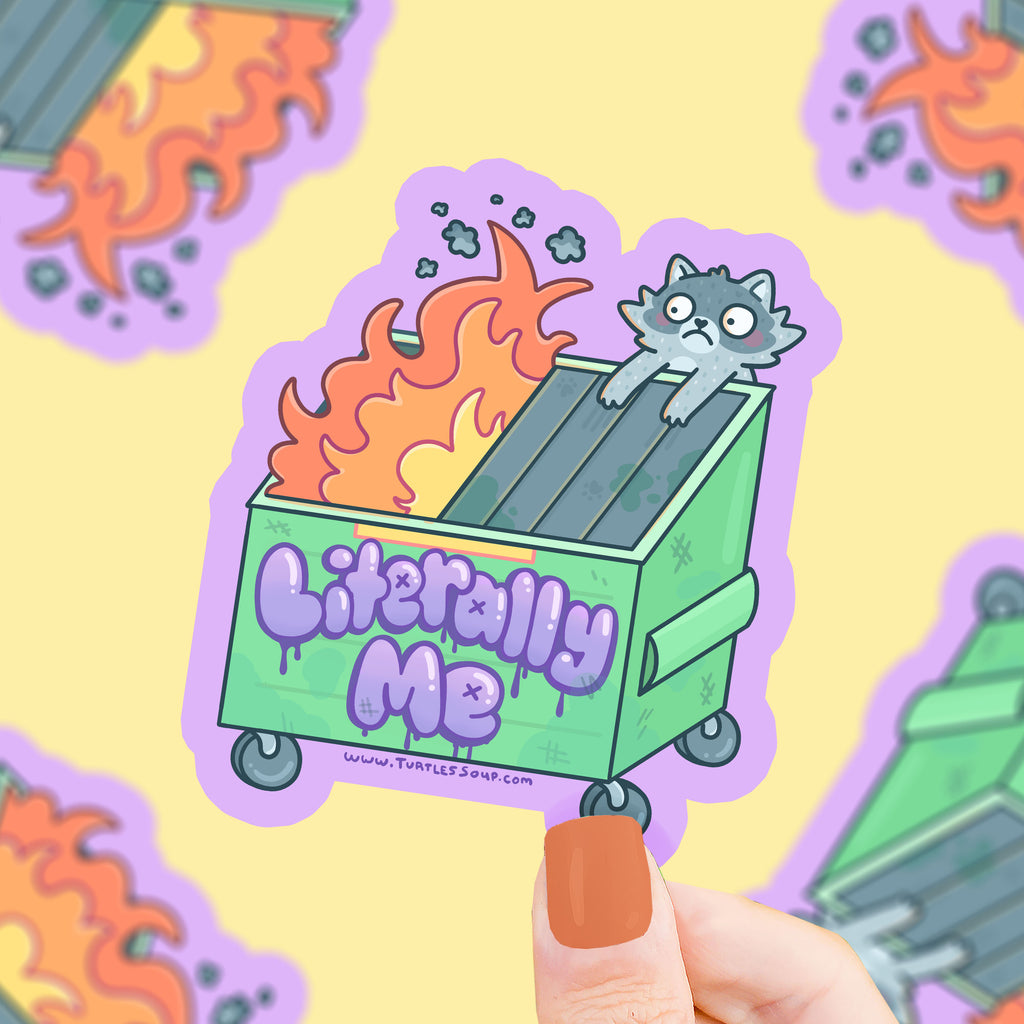 A dumpster that is on fire with a nearby scared raccoon. Text says "literally me"