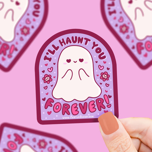 I’ll Haunt You Forever Ghost Valentines Vinyl Sticker